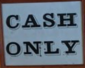 CASH ONLY